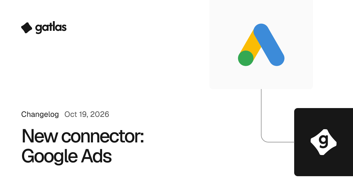 New connector: Google Ads. Gatlas changelog, Oct 19, 2026. The Google Ads logo.